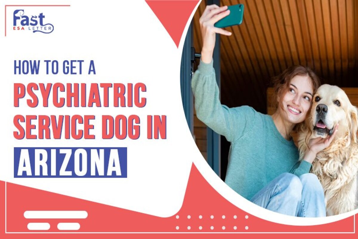 how-to-get-a-psychiatric-service-dog-in-arizona-fast-esa-letter